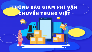 Thông báo giảm phí vận chuyển Trung Việt 06/05/2022